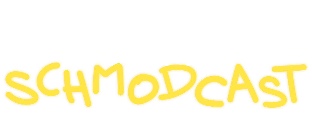 Podcast Schmodcast